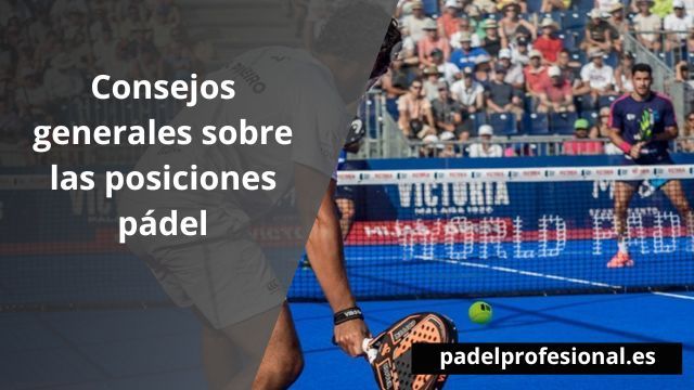 Consejos generales sobre las posiciones pádel